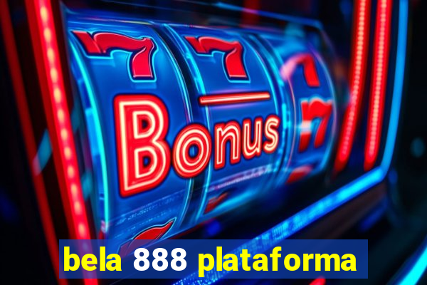 bela 888 plataforma