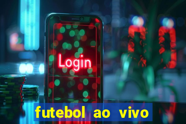 futebol ao vivo sem travar