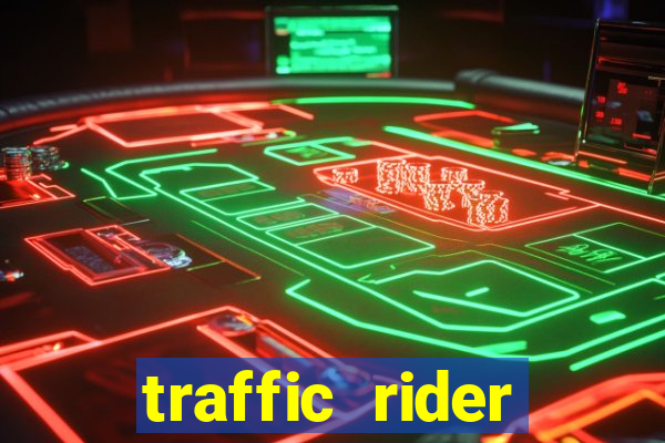 traffic rider dinheiro infinito