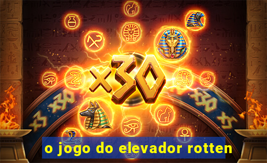 o jogo do elevador rotten