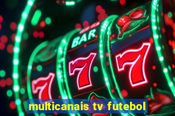 multicanais tv futebol