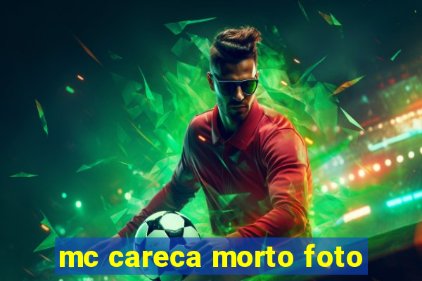 mc careca morto foto