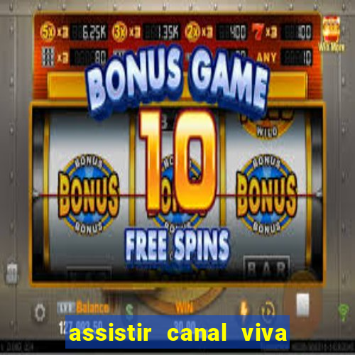 assistir canal viva online grátis
