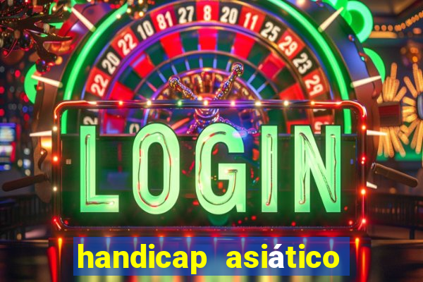 handicap asiático o que significa