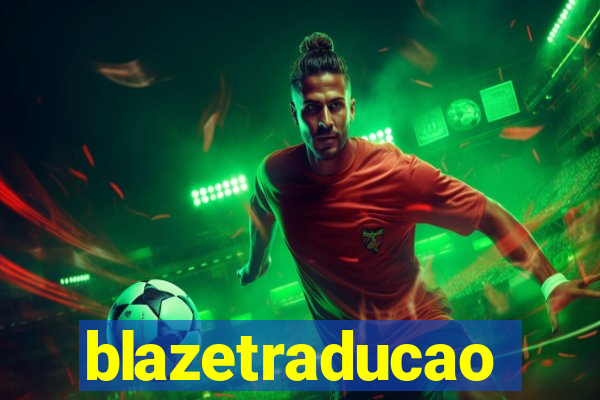 blazetraducao