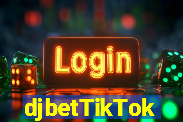 djbetTikTok