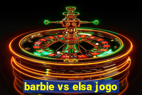 barbie vs elsa jogo