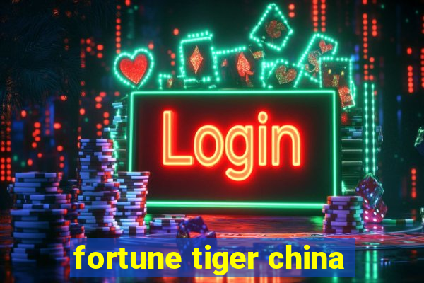 fortune tiger china