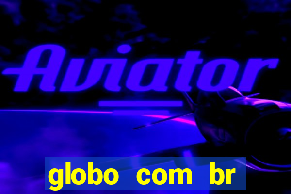 globo com br absolutamente notícias