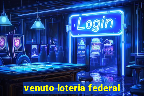 venuto loteria federal