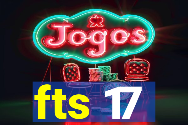 fts 17
