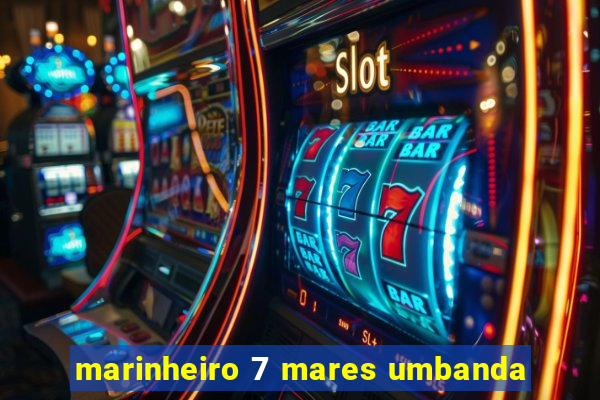 marinheiro 7 mares umbanda