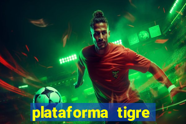 plataforma tigre pagando no cadastro