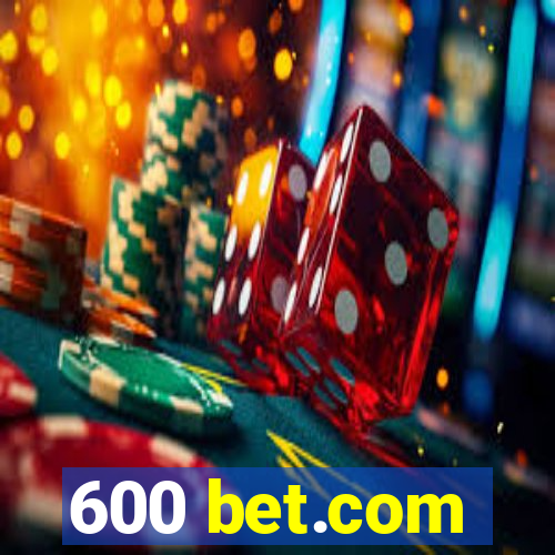 600 bet.com