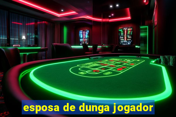 esposa de dunga jogador