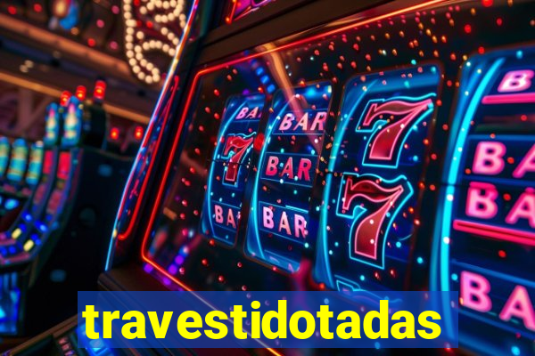 travestidotadas