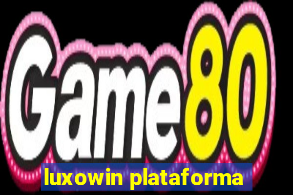 luxowin plataforma