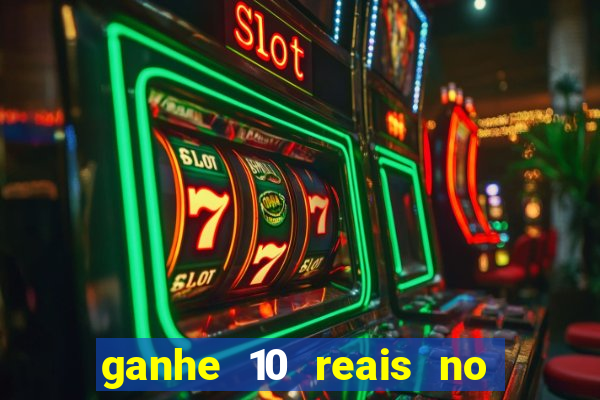 ganhe 10 reais no cadastro bet