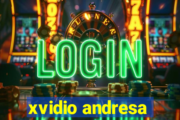 xvidio andresa