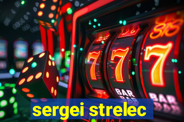 sergei strelec