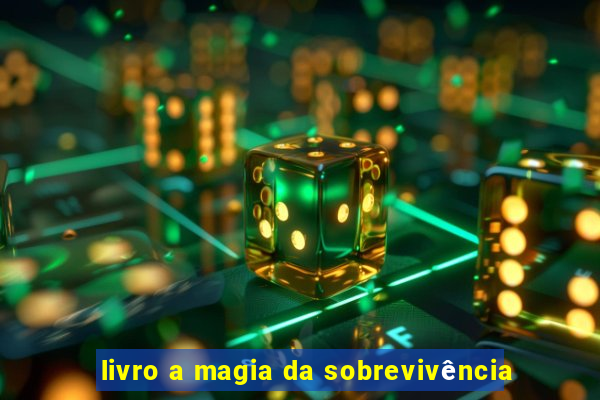livro a magia da sobrevivência