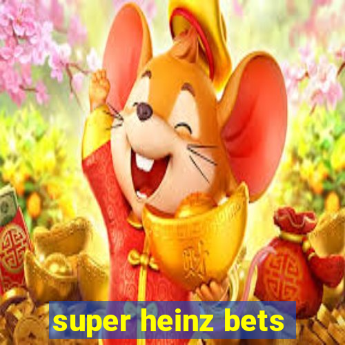 super heinz bets