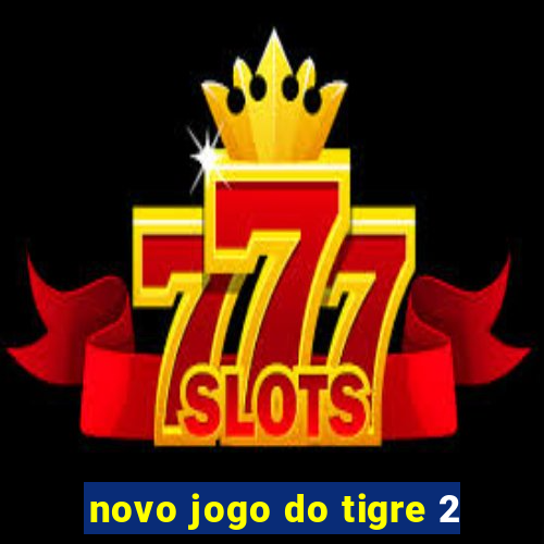 novo jogo do tigre 2
