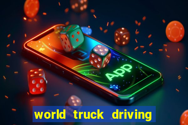 world truck driving simulator dinheiro infinito tudo desbloqueado