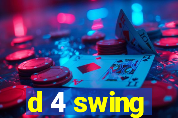 d 4 swing