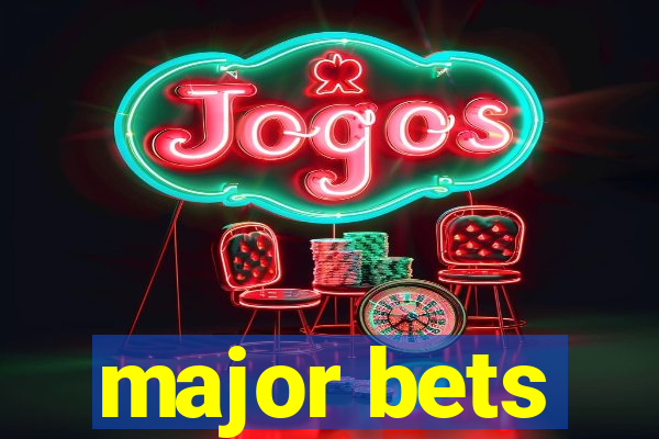 major bets