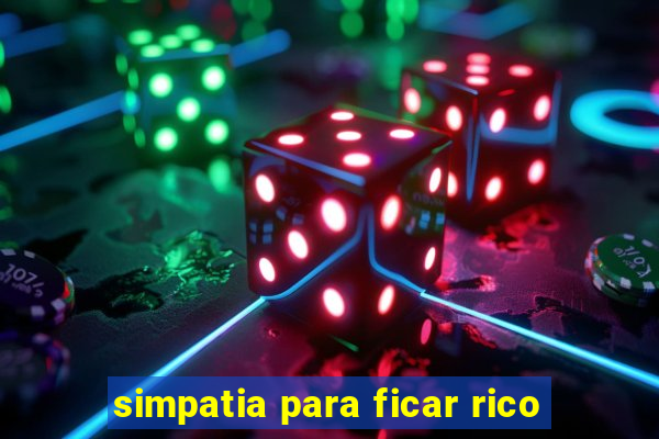 simpatia para ficar rico