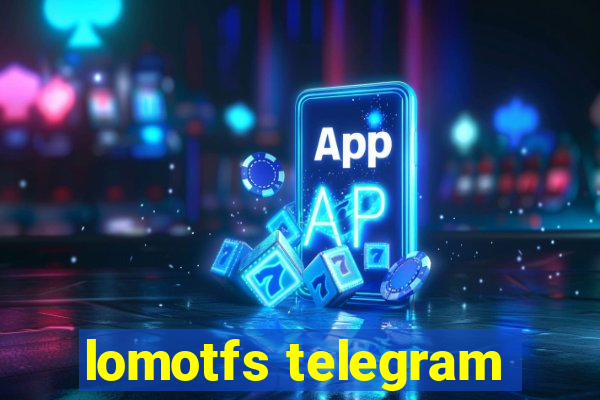 lomotfs telegram