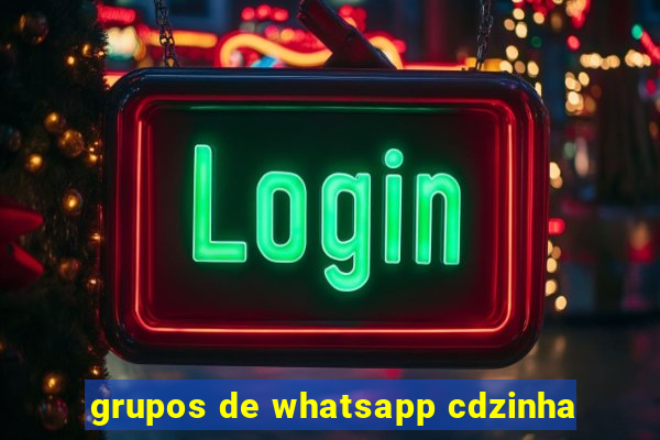 grupos de whatsapp cdzinha