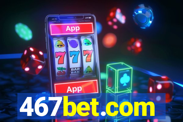 467bet.com