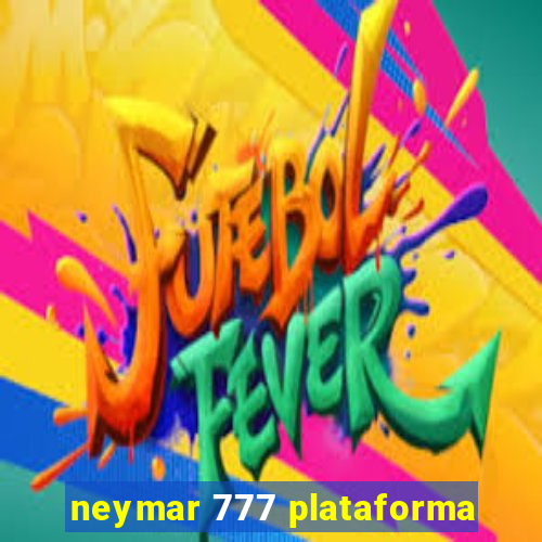 neymar 777 plataforma