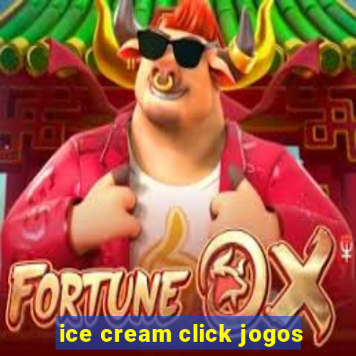 ice cream click jogos