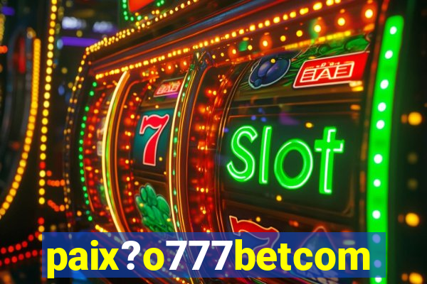 paix?o777betcom