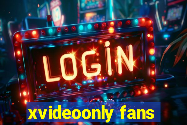 xvideoonly fans