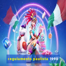 regulamento paulista 1990
